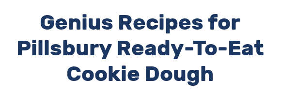 Genius Recipes for Pillsbury Ready-To-Eat Cookie Dough