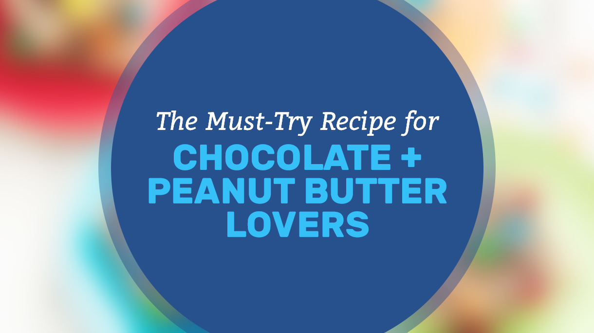 The Must-Try Recipe for Chocolate + Peanut Butter Lovers