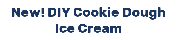 New! DIY Cookie Dough Ice Cream