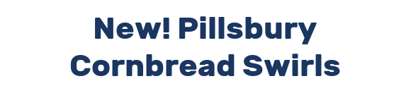 New! Pillsbury Cornbread Swirls