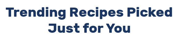 Trending Recipes Picked Just for You