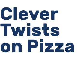 Clever Twists on Pizza