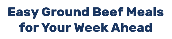 Easy Ground Beef Meals for Your Week Ahead