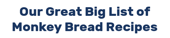 Our Great Big List of Monkey Bread Recipes