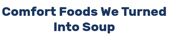 Comfort Foods We Turned Into Soup