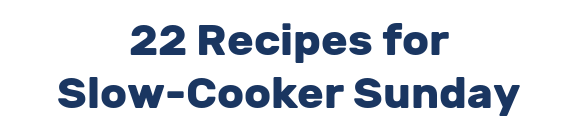 22 Recipes for Slow-Cooker Sunday