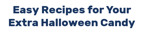 Easy Recipes for Your Extra Halloween Candy