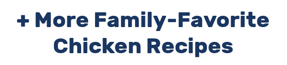 + More Family-Favorite Chicken Recipes