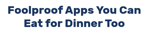 Foolproof Apps You Can Eat for Dinner Too