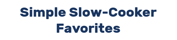 Simple Slow-Cooker Favorites