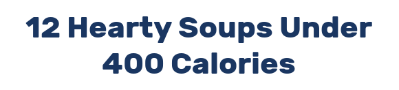 12 Hearty Soups Under 400 Calories