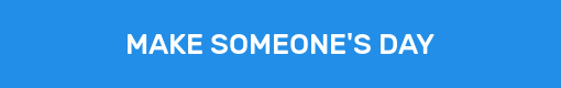MAKE SOMEONE'S DAY