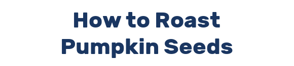 How to Roast Pumpkin Seeds