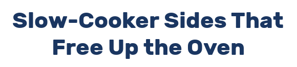 Slow-Cooker Sides That Free Up the Oven