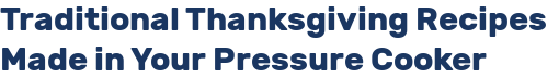 Traditional Thanksgiving Recipes Made in Your Pressure Cooker