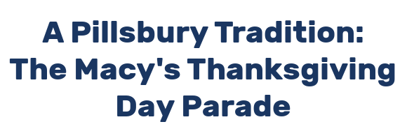 A Pillsbury Tradition: The Macy's Thanksgiving Day Parade