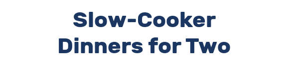 Slow-Cooker Dinners for Two