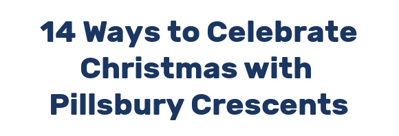 14 Ways to Celebrate Christmas with  Pillsbury Crescents