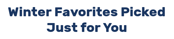 Winter Favorites Picked Just for You