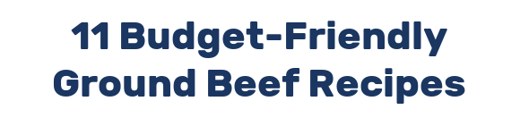 11 Budget-Friendly Ground Beef Recipes