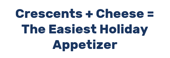 Crescents + Cheese = The Easiest Holiday Appetizer