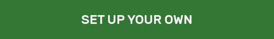 SET UP YOUR OWN