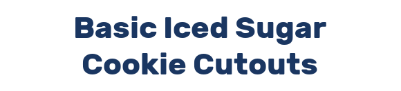 Basic Iced Sugar Cookie Cutouts