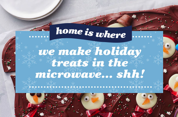 Home is where we make holiday treats in the microwave… shh!