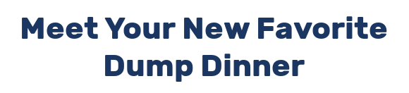 Meet Your New Favorite Dump Dinner