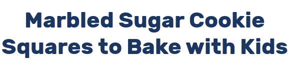 Marbled Sugar Cookie Squares to Bake with Kids