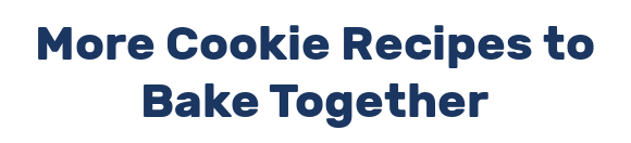 More Cookie Recipes to Bake Together