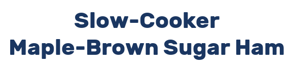Slow-Cooker Maple-Brown Sugar Ham