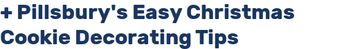 + Pillsbury's Easy Christmas Cookie Decorating Tips