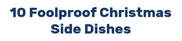 10 Foolproof Christmas Side Dishes