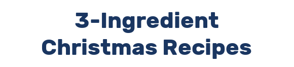 3-Ingredient Christmas Recipes