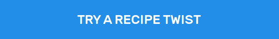 TRY A RECIPE TWIST