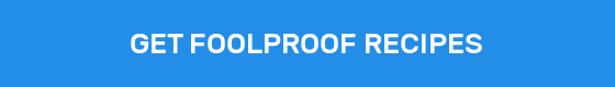 GET FOOLPROOF RECIPES