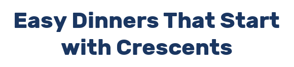 Easy Dinners That Start with Crescents