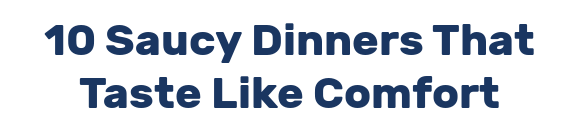 10 Saucy Dinners That Taste Like Comfort
