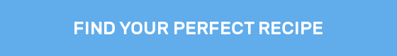 FIND YOUR PERFECT RECIPE