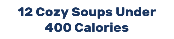 12 Cozy Soups Under 400 Calories