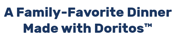 A Family-Favorite Dinner Made with Doritos™