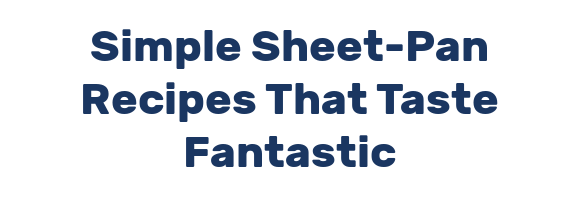 Simple Sheet-Pan Recipes That Taste Fantastic