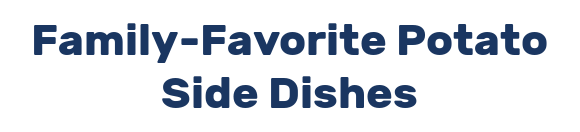 Family-Favorite Potato Side Dishes