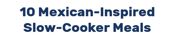 10 Mexican-Inspired Slow-Cooker Meals