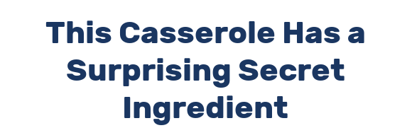 This Casserole Has a Surprising Secret Ingredient