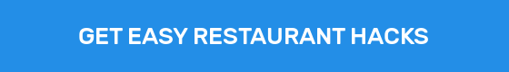 GET EASY RESTAURANT HACKS