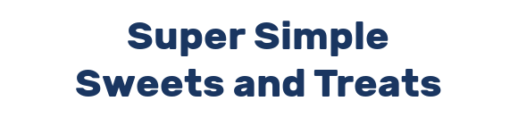 Super Simple Sweets and Treats