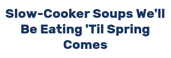 Slow-Cooker Soups We'll Be Eating 'Til Spring Comes