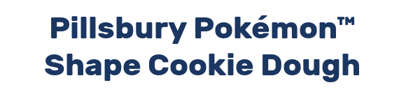 Pillsbury Pokémon™ Shape Cookie Dough